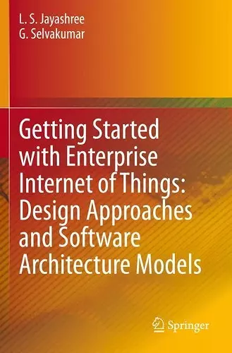 Getting Started with Enterprise Internet of Things: Design Approaches and Software Architecture Models cover