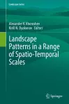 Landscape Patterns in a Range of Spatio-Temporal Scales cover