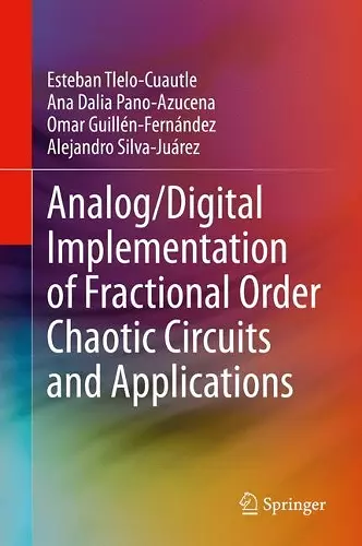 Analog/Digital Implementation of Fractional Order Chaotic Circuits and Applications cover