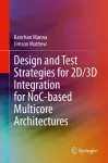 Design and Test Strategies for 2D/3D Integration for NoC-based Multicore Architectures cover
