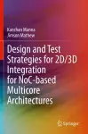 Design and Test Strategies for 2D/3D Integration for NoC-based Multicore Architectures cover