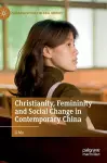 Christianity, Femininity and Social Change in Contemporary China cover