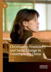 Christianity, Femininity and Social Change in Contemporary China cover