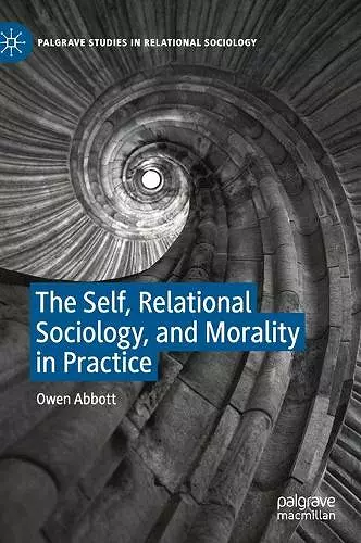 The Self, Relational Sociology, and Morality in Practice cover
