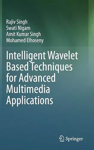 Intelligent Wavelet Based Techniques for Advanced Multimedia Applications cover