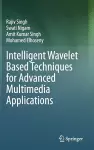 Intelligent Wavelet Based Techniques for Advanced Multimedia Applications cover