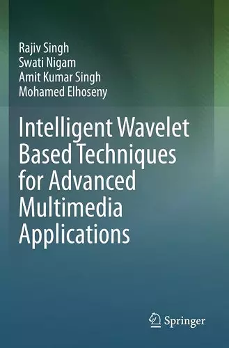 Intelligent Wavelet Based Techniques for Advanced Multimedia Applications cover