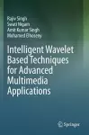 Intelligent Wavelet Based Techniques for Advanced Multimedia Applications cover