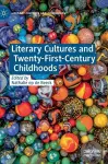 Literary Cultures and Twenty-First-Century Childhoods cover