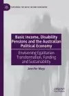 Basic Income, Disability Pensions and the Australian Political Economy cover