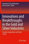 Innovations and Breakthroughs in the Gold and Silver Industries cover