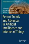 Recent Trends and Advances in Artificial Intelligence and Internet of Things cover