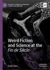 Weird Fiction and Science at the Fin de Siècle cover