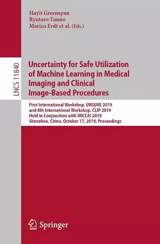 Uncertainty for Safe Utilization of Machine Learning in Medical Imaging and Clinical Image-Based Procedures cover