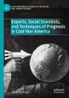 Experts, Social Scientists, and Techniques of Prognosis in Cold War America cover
