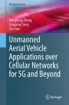 Unmanned Aerial Vehicle Applications over Cellular Networks for 5G and Beyond cover