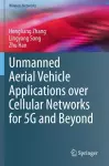 Unmanned Aerial Vehicle Applications over Cellular Networks for 5G and Beyond cover