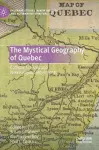 The Mystical Geography of Quebec cover