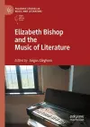 Elizabeth Bishop and the Music of Literature cover