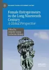 Female Entrepreneurs in the Long Nineteenth Century cover