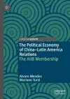 The Political Economy of China–Latin America Relations cover