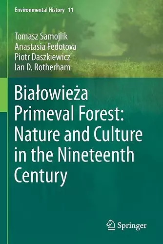 Białowieża Primeval Forest: Nature and Culture in the Nineteenth Century cover