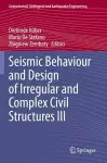 Seismic Behaviour and Design of Irregular and Complex Civil Structures III cover