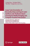 Large-Scale Annotation of Biomedical Data and Expert Label Synthesis and Hardware Aware Learning for Medical Imaging and Computer Assisted Intervention cover