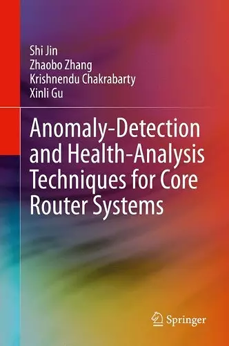 Anomaly-Detection and Health-Analysis Techniques for Core Router Systems cover