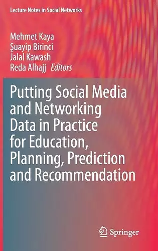 Putting Social Media and Networking Data in Practice for Education, Planning, Prediction and Recommendation cover
