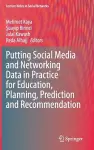 Putting Social Media and Networking Data in Practice for Education, Planning, Prediction and Recommendation cover