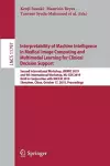 Interpretability of Machine Intelligence in Medical Image Computing and Multimodal Learning for Clinical Decision Support cover