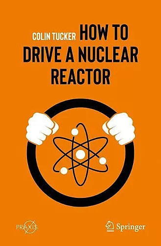 How to Drive a Nuclear Reactor cover