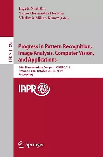 Progress in Pattern Recognition, Image Analysis, Computer Vision, and Applications cover