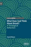 What Does God Think About Brexit? cover