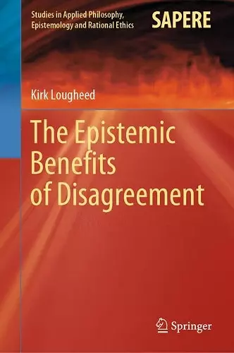 The Epistemic Benefits of Disagreement cover