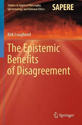 The Epistemic Benefits of Disagreement cover