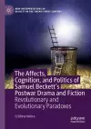 The Affects, Cognition, and Politics of Samuel Beckett's Postwar Drama and Fiction cover