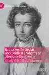 Exploring the Social and Political Economy of Alexis de Tocqueville cover
