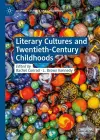 Literary Cultures and Twentieth-Century Childhoods cover