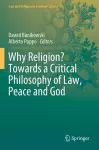 Why Religion? Towards a Critical Philosophy of Law, Peace and God cover