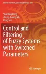 Control and Filtering of Fuzzy Systems with Switched Parameters cover