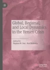 Global, Regional, and Local Dynamics in the Yemen Crisis cover