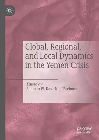 Global, Regional, and Local Dynamics in the Yemen Crisis cover