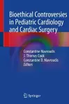 Bioethical Controversies in Pediatric Cardiology and Cardiac Surgery cover