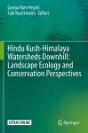 Hindu Kush-Himalaya Watersheds Downhill: Landscape Ecology and Conservation  Perspectives cover
