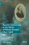 Russian Central Asia in the Works of Nikolai Karazin, 1842–1908 cover