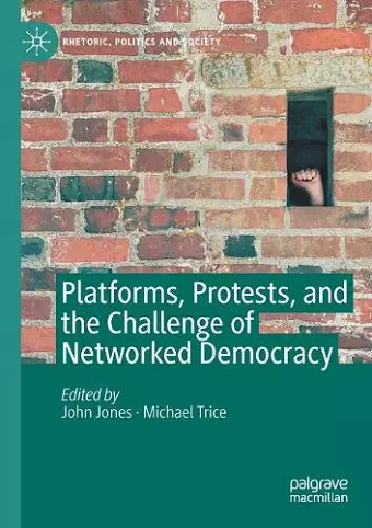 Platforms, Protests, and the Challenge of Networked Democracy cover
