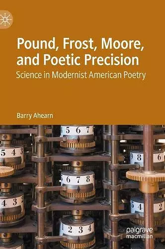 Pound, Frost, Moore, and Poetic Precision cover