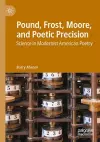 Pound, Frost, Moore, and Poetic Precision cover